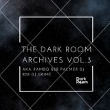 The Dark Room Archives Vol.3 - AKA Rambo B2B Palmer DJ B2B Grime