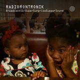 Radio Rontronik: Broadcast 51 (Super Surprise Supper Sound)