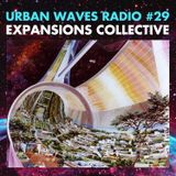 Urban Waves Radio 29 - Expansions Collective
