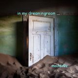 in my dreaming room ...