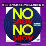 DJ DENIS RUBLEV & DJ ANTON - NO SNOW, NO SHOW (DANCE EDITION)
