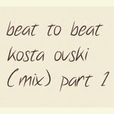 Beat to Beat - Part One (Kosta Ovski Mix)