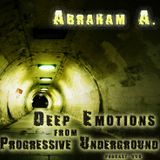 Abraham A. - Deep Emotions from Progressive Underground podcast 006