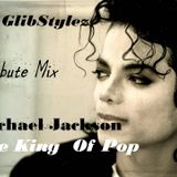 DJ GlibStylez - Michael Jackson King Of Pop Tribute Mix