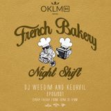 Dj Weedim & Keurvil - French Bakery Night Shift EP05 #OKLMradio (05/02/16)