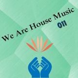 We Are House Music 011