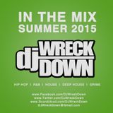DJ WreckDown - In The MIX Summer 2015 Edition (@DJWRECKDOWN)