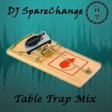 DJ SpareChange - Table Trap Mix (February 2016)