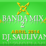 BANDA MIX ABRIL DOS VIP 2014-DJ SAULIVAN