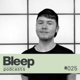 Bleep Podcast 025
