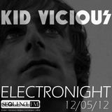 KID VICIOUS: ELECTRONIGHT 12/05/2012