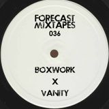 Forecastmixtapes 036 - Boxwork x Vanity