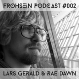 FROHSEiN Podcast #002 / Lars Gerald & Rae Dawn / CLASSiCS Vol. 1