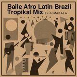 Dj Makala "Baile Afro Latin Brazil Tropikal Mix"