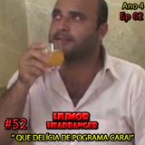 HHB #52 - Programa Humor Headbanger - Ano04 Ep02 - Que Delícia de Pograma Cara