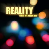 Reality - Times We Never Had