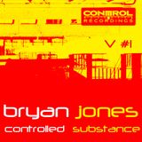 Bryan Jones - Controlled Substance Vol. 1 - Control Recordings Compilation Mix