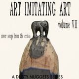 Art Imitating Art, Volume VII: Cover Songs from the Crates | A Dusty Nuggets Series