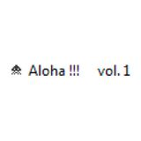 Aloha !!! vol.1