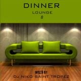 DINNER LOUNGE 8. Mixed by Dj NIKO SAINT TROPEZ