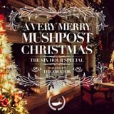 25 Dec 2013 - A Very Merry 6 Hour Mushpost Christmas Special