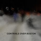 Contrails Over Boston - Podcast 004