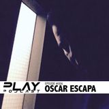PLAY Podcast #006 (Mixed by Oscar Escapa)