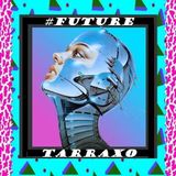 #FutureTarraxo (Sept 2015)