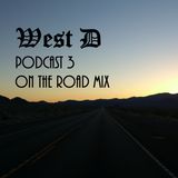 West D - Podcast 3 - "On The Road Mix"
