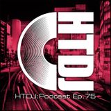 HTDJ : Podcast - Episode 75