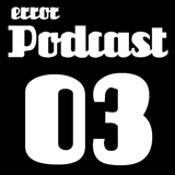 Error/Podcast 03