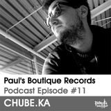 Paul's Boutique Records Podcast #11 Chube.Ka