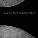 Less is, More or Less, More