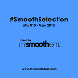 @MrSmoothEMT | #SmoothSelection : Mix 010 - May 2015 | R&B and Hip-Hop mix