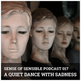 S.O.S Podcast 17 - A Quiet Dance With Sadness