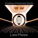 Les Psss - Kilabau Techno Podcast Ep.5