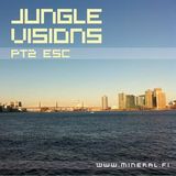 Esc - Jungle Visions Pt2