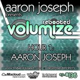 Volumize (Episode 136 - HOUR 1: AARON JOSEPH) (DEC 2015)