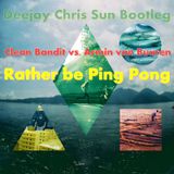 Clean Bandit vs. Armin van Buuren - Rather Be Ping Pong (Deejay Chris Sun Bootleg)