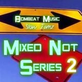 Mixed Not Series 2 (Slow Jamz) - Bombeat Music
