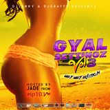 DJJUNKY & DJ GRAFFS PRESENTS GYAL SETTINGZ VOL.3 (WET WET EDITION)