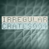 Irregular Crates Podcast 004