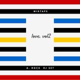 LOVE VOL.2 - DJSET A. ROCK (MIXTAPE)