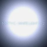 White Light 02 - Matty C