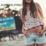 Aurelien Stireg - Deep House Music for Love episode 16 2015-01-03