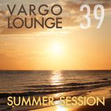 VARGO LOUNGE 39 - Summer Session
