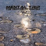 Mental Trip Part 2 - The Depths of Winter