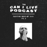CAN I LIVE PODCAST: FESTIVE BEST-OF 2015 Pt. 2