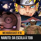 Mexidão Cast #16 – Naruto: Da escola à Tobi