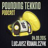 Lucjusz Kowalczyk - Pounding Tekkno Podcast #16